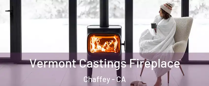 Vermont Castings Fireplace Chaffey - CA