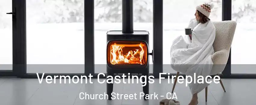 Vermont Castings Fireplace Church Street Park - CA