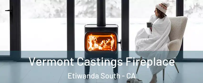 Vermont Castings Fireplace Etiwanda South - CA