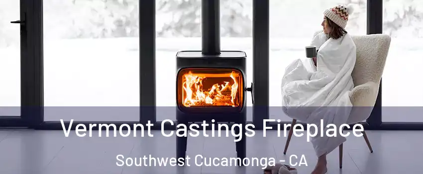 Vermont Castings Fireplace Southwest Cucamonga - CA