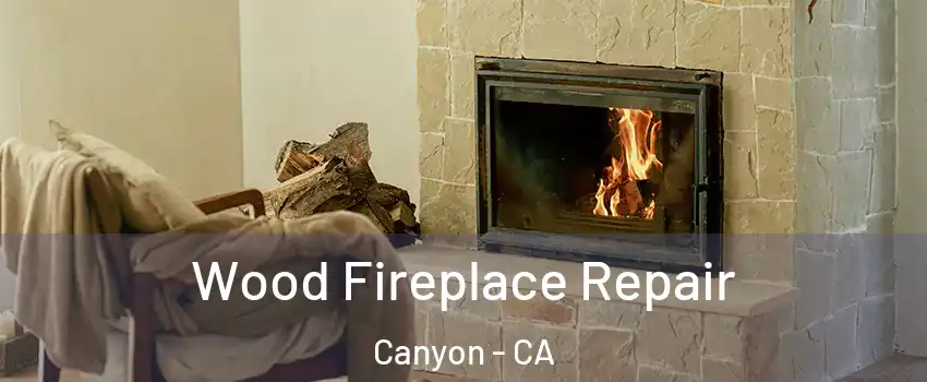 Wood Fireplace Repair Canyon - CA