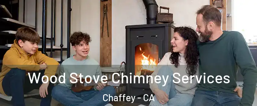 Wood Stove Chimney Services Chaffey - CA