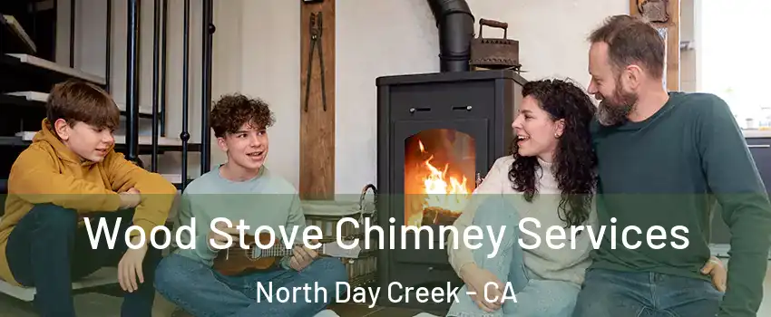 Wood Stove Chimney Services North Day Creek - CA