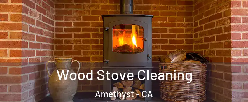 Wood Stove Cleaning Amethyst - CA