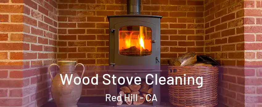 Wood Stove Cleaning Red Hill - CA