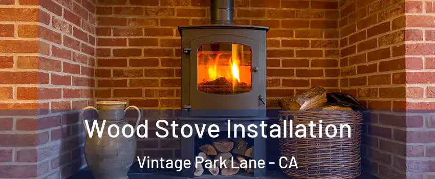 Wood Stove Installation Vintage Park Lane - CA