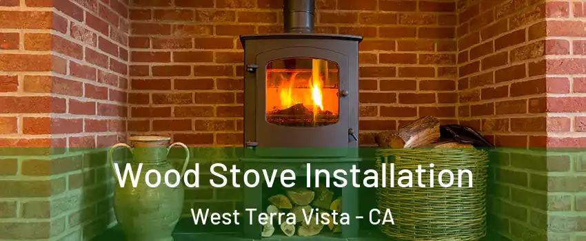 Wood Stove Installation West Terra Vista - CA