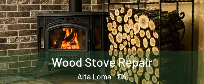 Wood Stove Repair Alta Loma - CA