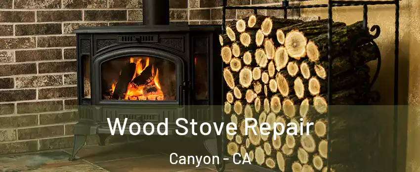 Wood Stove Repair Canyon - CA