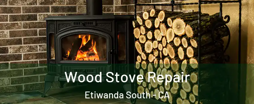 Wood Stove Repair Etiwanda South - CA