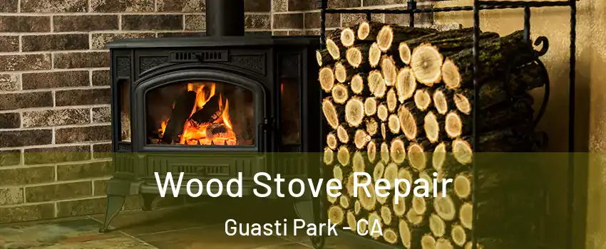 Wood Stove Repair Guasti Park - CA