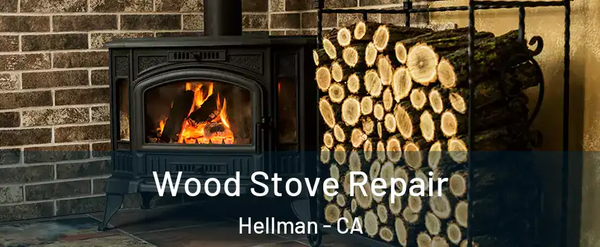 Wood Stove Repair Hellman - CA