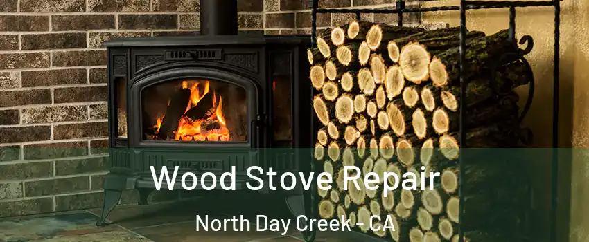 Wood Stove Repair North Day Creek - CA
