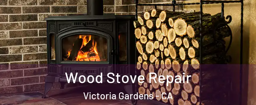 Wood Stove Repair Victoria Gardens - CA