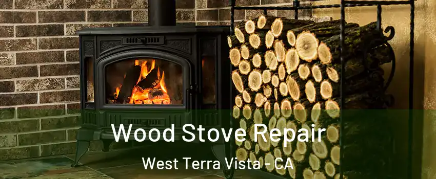 Wood Stove Repair West Terra Vista - CA